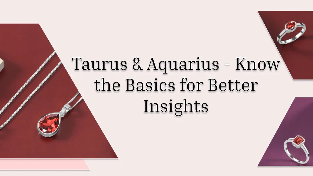Taurus And Aquarius Compatibility: Can Grounded Earth Embrace Free-Flowing Air?